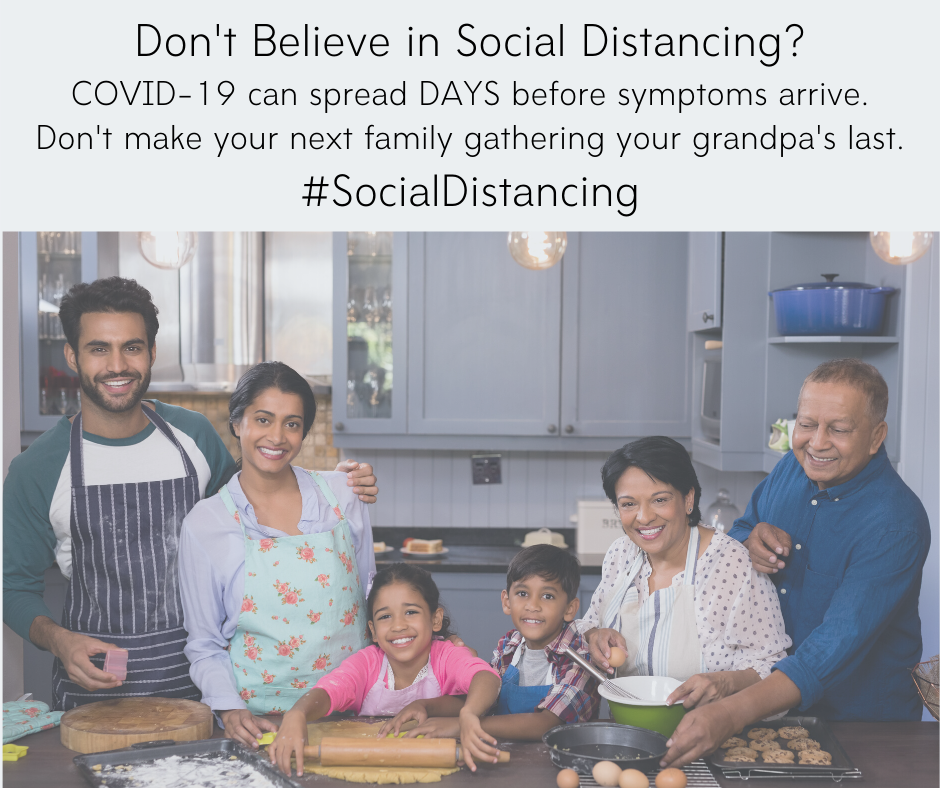  Don't believe in social distancing? COVID-19 can spread days before symptoms arrive. Don't make your next family gathering your grandpa's last. #socialdistancing